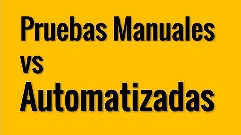 Diferencia entre Pruebas Manuales y Automatización de Pruebas