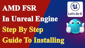 Step By Step Guide To Installing AMD FSR In Unreal engine!