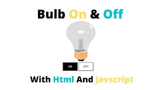 Bulb On & Off Without a Tag Of Script|Html & Javascript || By zainXpert