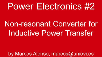 PE #2: Non-resonant Converter for Inductive Power Transfer