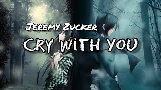 Jeremy Zucker - Cry with you (LYRICS)