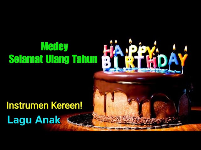 INSTRUMEN/KARAOKE - MEDLEY SELAMAT ULANG TAHUN - LAGU ANAK class=