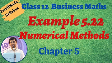 TN New Syllabus Class 12 Business Maths Chapter 5 Example 5.22  Numerical Methods எண்ணியல் முறைகள்