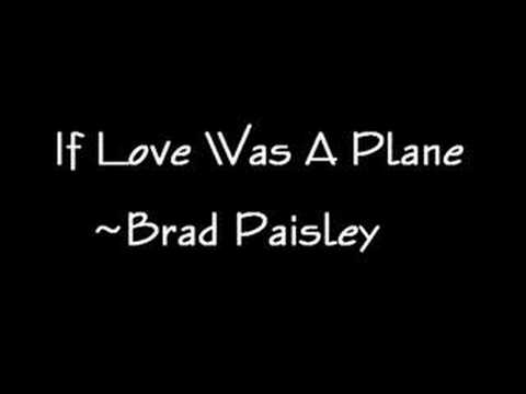 if love was a plane - brad paisley