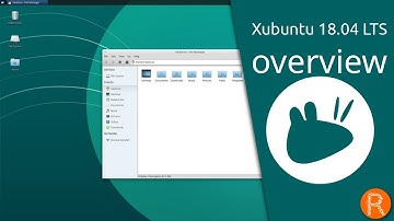 Xubuntu 18.04 LTS overview  | A operating system that combines elegance and ease of use.