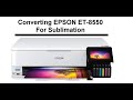 Converting the EPSON Eco Tank 8550 (ET-8550) to a Sublimation Printer large format 13X19 prints