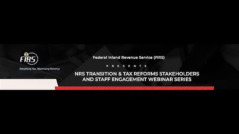 NRS TRANSITION & TAX REFORMS STAKEHOLDER  ENGAGEMENT WEBINAR SERIES