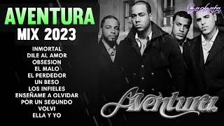 AVENTURA MIX 2023 - CANCIONES DE AVENTURA - MIX BACHATAS 2023