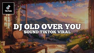 DJ OLD OVER YOU X ENA ENA SLOW ll SOUND TIKTOK VIRAL