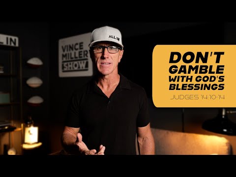 Don’t Gamble With God’s Blessings | Judges 14:10-14