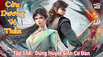 Cửu Dương Võ Thần Tập 154 | Dung Huyết Sinh Cơ Đan