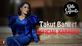 Video thumbnail of "Rita Sugiarto - Takut Banget (Official Karaoke)  Tanpa Vokal"