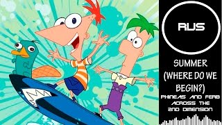 Phineas And Ferb -Summer (Where Do We Begin?) |Russian Cover| Felya & Ulwira