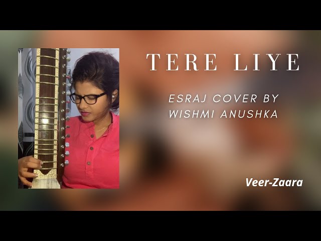 Tere Liye (Veer-Zaara) Esraj Cover | Instrumental | Wishmi Anushka class=