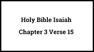 Holy Bible Isaiah 3:15