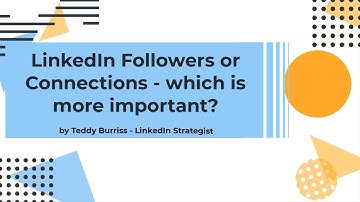 Which is better LinkedIn Followers or LinkedIn Connections?