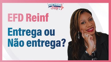 #11 EFD Reinf sem movimento. Entrega ou Não entrega?