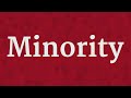 MINORITY pronunciation • How to pronounce MINORITY