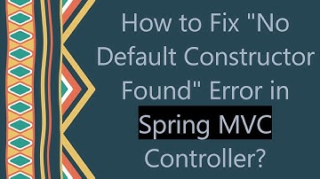 How to Fix "No Default Constructor Found" Error in Spring MVC Controller?