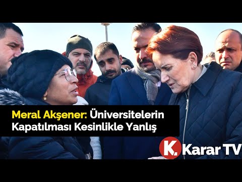 Meral Akşener: Üniversitelerin Kapatılması Kesinlikle Yanlış