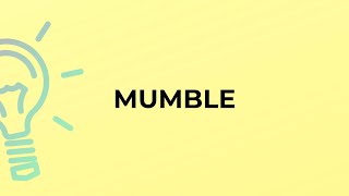 What is the meaning of the word MUMBLE