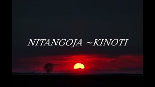 Nitangoja(lyrics)~Kinoti