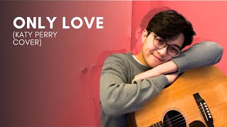 Only Love - Katy Perry (Acoustic) | Mickey Santana Cover