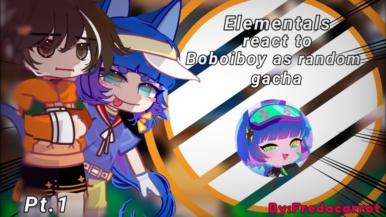 Elementals react to Boboiboy as random gacha tiktok Pt.1/?//Đọc mô tả//_werewolf,vampire aus_#OCC#BL