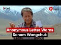 Ladakh protest anonymous letter warned sonam wangchuk of money laundering case