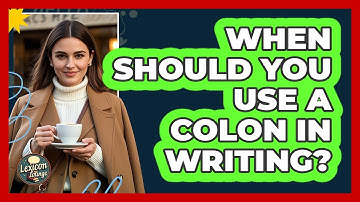 When Should You Use A Colon In Writing? - Lexicon Lounge