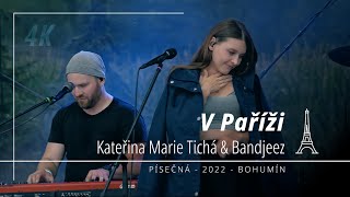 Kateřina Marie Tichá & Bandjeez - V Paříži (Písečná/Bohumín 2022)