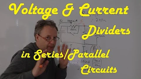 Voltage Divider & Current Divider for  Series/Parallel Circuits