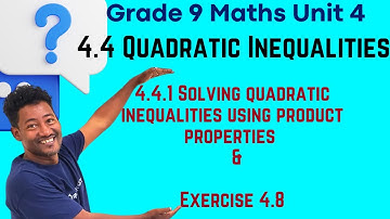 4.4 Quadratic Inequalities 4.4.1 Solving quadratic inequalities by product properties & Exercise 4.8