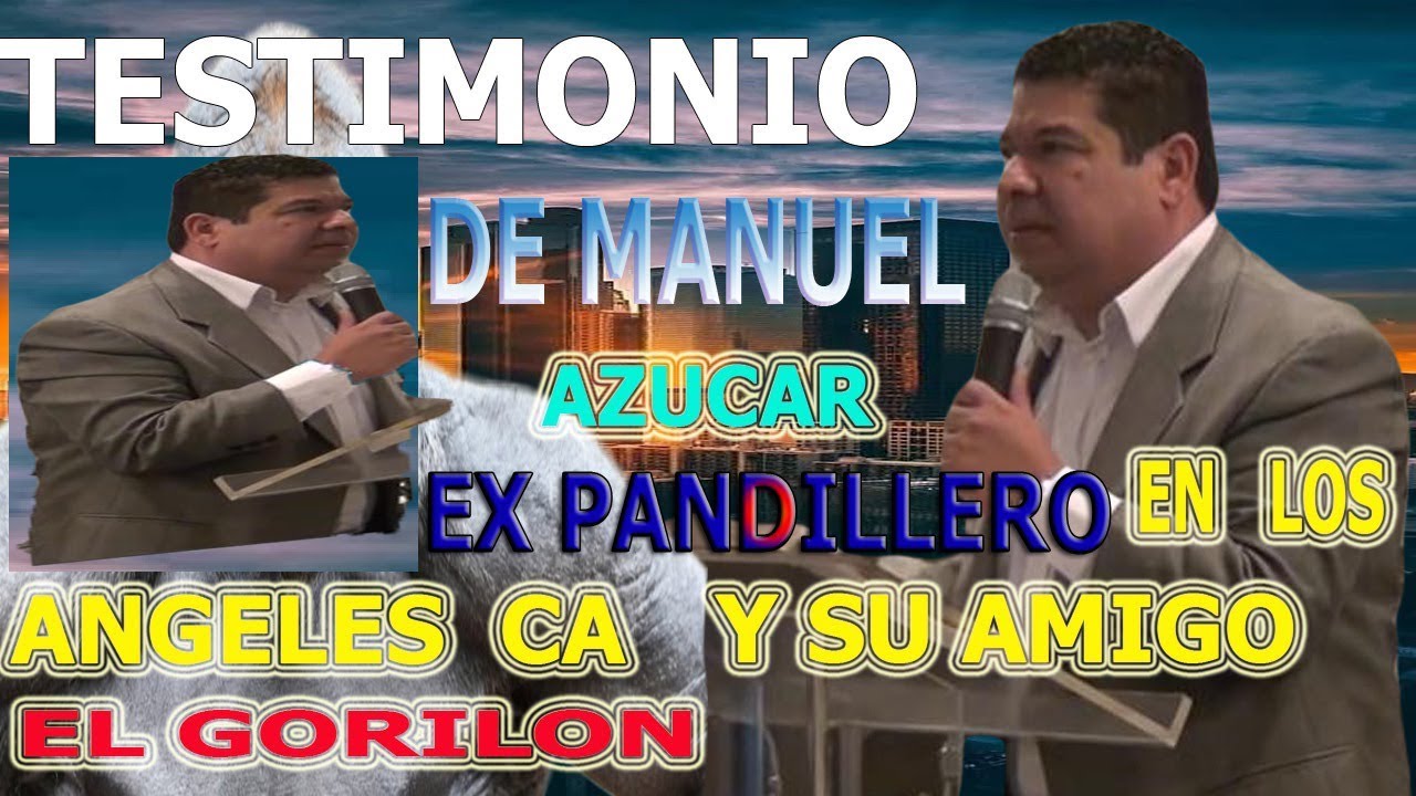 TESTIMONIO DE MANUEL AZUCAR  Y SU AMIGO EL GORILON  EX PANDILLEROS  EN LOS ANGELES CALIFORNIA