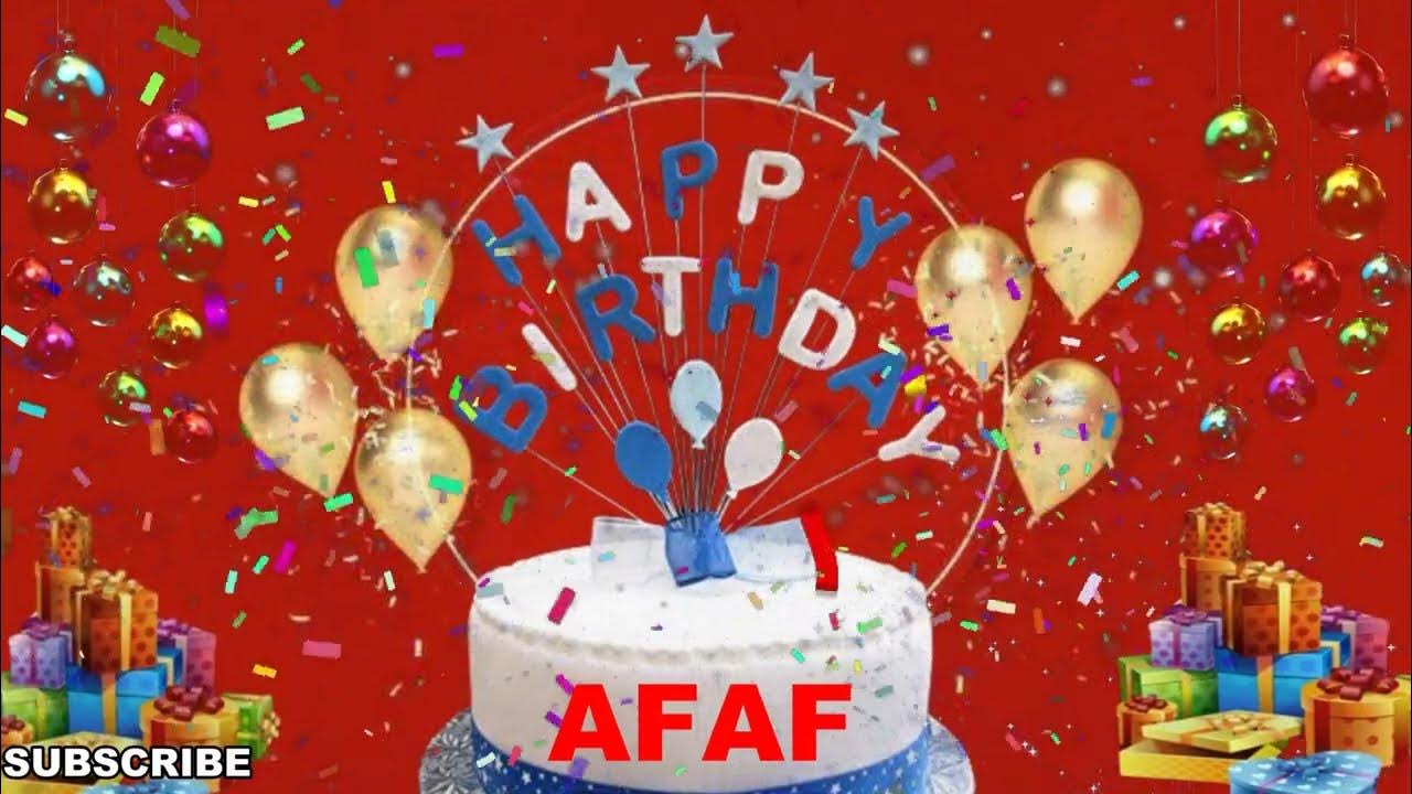 AFAF Happy Birthday Wishes Song Happy Birthday To You Happy