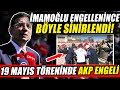 İmamoğlu Törende Engellenince Böyle Sinirlendi! Erdoğan'a Seslendi! 19 Mayıs'ta AKP Engeli!