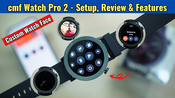 cmf by Nothing Watch Pro 2 Setup, Review & Features - cmf Watch App, GPS, AOD, Custom Watch Face