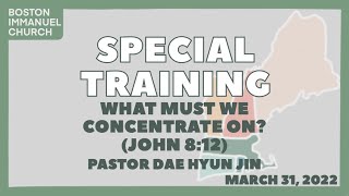 20220331 Concentration Training: What Must We Concentrate On (John 8:12)