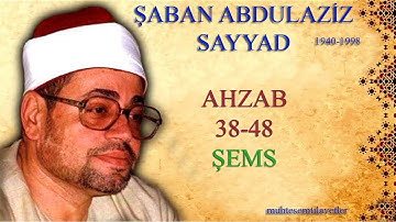 Şaban Abdulaziz Sayyad - Ahzab (38-48) Şems شعبان عبدالعزيز الصياد سورة الاحزاب و الشمس