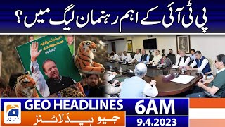 Geo News Headlines 6 AM | 𝐏𝐌𝐋-𝐍 𝐥𝐞𝐚𝐝𝐞𝐫 𝐣𝐨𝐢𝐧𝐬 𝐏𝐓𝐈?? | 9th April 2023