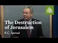 The Destruction of Jerusalem: The Last Days According to Jesus with R.C. Sproul