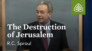 The Destruction of Jerusalem: The Last Days According to Jesus with R.C. Sproul