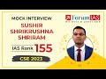 Sushir shrikrushna shriram  ias rank 155  upsc cse 2023  mock interview  forumias