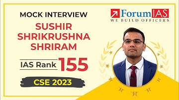 Sushir Shrikrushna Shriram | IAS Rank 155 | UPSC CSE 2023 | Mock Interview | ForumIAS