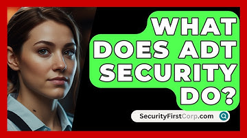 What Does ADT Security Do? - SecurityFirstCorp.com