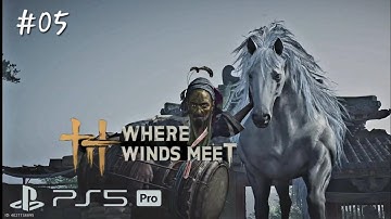 PS5 PRO Where The Winds Meet Walkthrough Part 5 Dust on the Rhumbus Mirror, Fight Dalang Wild Horse