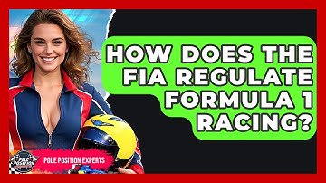 How Does The FIA Regulate Formula 1 Racing? - Pole Position Experts