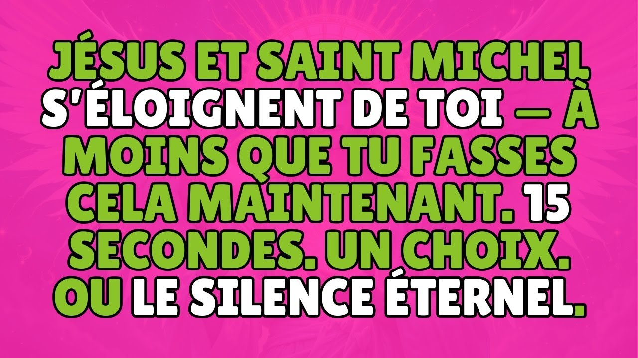 JÉSUS ET SAINT MICHEL S’ÉLOIGNENT DE TOI — À MOINS QUE TU FASSES CELA MAINTENANT