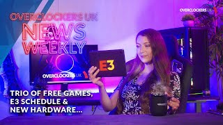 Trio Of Free Games, E3 Schedule, New Hardware Overclockers Uk News Weekly