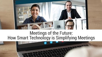 Meetings of the Future: How Smart Technology is Simplifying Meetings